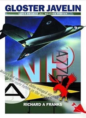 The Gloster Javelin: The RAF's First Delta Wing Fighter - Richard A Franks - cover