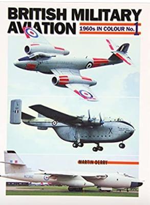 British Military Aviation: 1960s in Colour No 1 - Martin Derry - cover