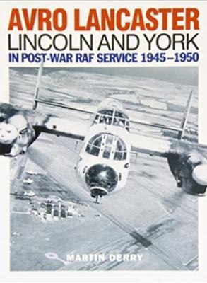 Avro Lancaster Lincoln and York: In Post-War RAF Service 1945-1950 - Martin Derry - cover
