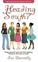 Heading South?: The Style Bible for Women Over 40