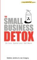 The Small Business Detox: A Lean Marketing Toolbook