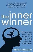 The Inner Winner: Performance Psychology Tactics That Give You an Unfair Advantage - Simon Hazeldine - cover