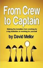 From Crew to Captain: Making the Transition from Working for a Big Institution, to Working for Yourself