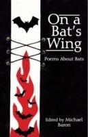 On a Bat's Wing: Poems About Bats - cover