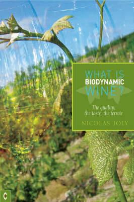 What is Biodynamic Wine?: The Quality, the Taste, the Terroir - Nicholas Joly - cover