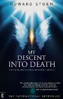 My Descent into Death: and the Message of Love Which Brought Me Back - Howard Storm - cover