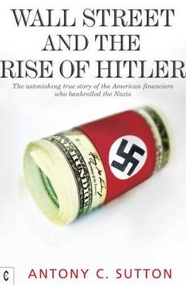 WALL STREET AND THE RISE OF HITLER - ANTONY CYRIL SUTTON - cover