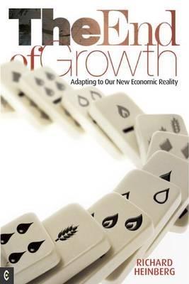 The End of Growth: Adapting to Our New Economic Reality - Richard Heinberg - cover