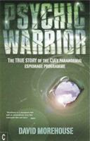 Psychic Warrior: The True Story of the CIA's Paranormal Espionage Programme - David Morehouse - cover