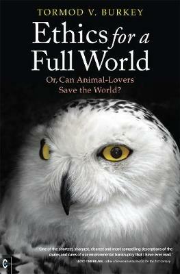 Ethics for a Full World: Or, Can Animal-Lovers Save the World? - Tormod V. Burkey - cover