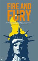 Fire and Fury: How the US Isolates North Korea, Encircles China and Risks Nuclear War in Asia - T. J. Coles - cover
