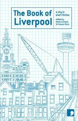 The Book of Liverpool: A City in Short Fiction - Margaret Murphy,Ramsey Campbell,James Friel - cover