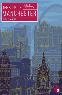 The Book of Manchester: A City in Short Fiction - cover