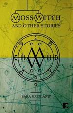 Moss Witch: And Other Stories