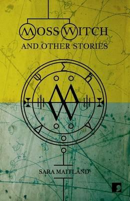 Moss Witch: And Other Stories - Sara Maitland - cover