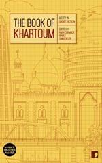The Book of Khartoum: A City in Short Fiction