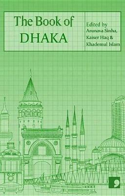 The Book of Dhaka: A City in Short Fiction - Anwara Syed Haq,Moinul Ahsan Saber,Syed Manzoorul Islam - cover