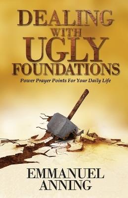 Dealing With Ugly Foundations - Emmanuel Anning - cover