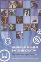 Cinephilia in the Age of Digital Reproduction - Film, Pleasure, and Digital Culture, Volume 1 - Scott Balcerzak,Jason Sperb - cover