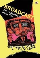 Broadcast: The TV Doodles of Henry Flint - Cy Dethan - cover
