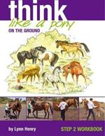 Think Like a Pony on the Ground: Work Book Bk. 2
