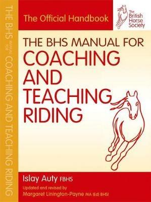 BHS Manual for Coaching and Teaching Riding - Islay Auty,The British Horse Society - cover