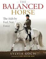 The Balanced Horse: The Aids by Feel, Not Force