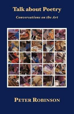 Talk About Poetry: Conversations on the Art - Peter Robinson - cover