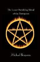 The Lesser Banishing Ritual of the Pentagram: A 21st Century Grimoire