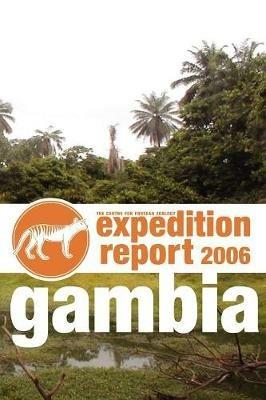 Cfz Expedition Report: Gambia 2006 - The Centre for Fortean Zoology - cover