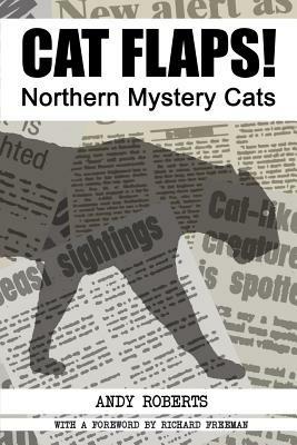 CAT FLAPS! Northern Mystery Cats - Andy, Roberts - cover