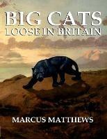 Big Cats Loose in Britain - Marcus Matthews - cover