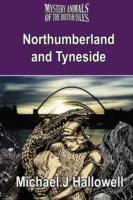 The Mystery Animals of the British Isles: Northumberland and Tyneside - Michael J Hallowell - cover
