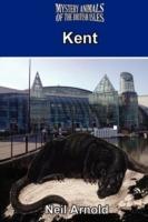 Mystery Animals of the British Isles: Kent - Neil Arnold - cover