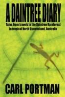 A Daintree Diary - Tales from Travels to the Daintree Rainforest in Tropical North Queensland, Australia - Carl Portman - cover