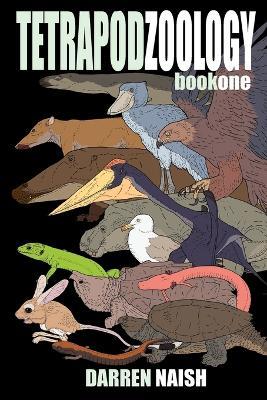 Tetrapod Zoology Book One - Darren Naish - cover