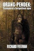 Orang Pendek: Sumatra's Forgotten Ape