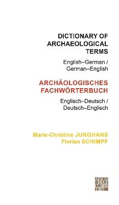 Dictionary of Archaeological Terms: English-German/ German-English - Marie-Christine Junghans,Florian Schimpf - cover