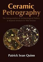 Ceramic Petrography: The Interpretation of Archaeological Pottery & Related Artefacts in Thin Section