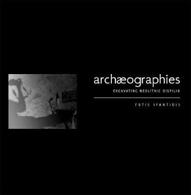 Archæographies: Excavating Neolithic Dispilio - Fotis Ifantidis - cover