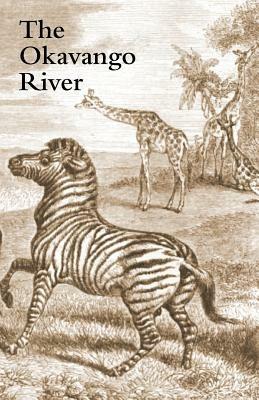 Okavango River: A Narrative of Travel, Exploration, and Adventure - Charles J. Andersson - cover