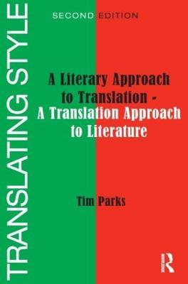 Translating Style: A Literary Approach to Translation - A Translation Approach to Literature - Tim Parks - cover