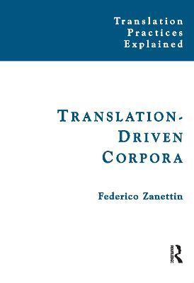 Translation-Driven Corpora: Corpus Resources for Descriptive and Applied Translation Studies - Federico Zanettin - cover