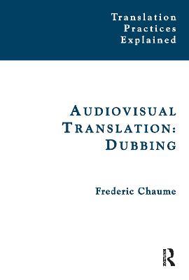 Audiovisual Translation: Dubbing - Frederic Chaume - cover