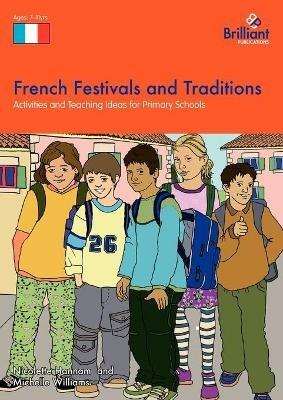 French Festivals and Traditions: Activities and Teaching Ideas for Primary Schools - Nicolette Hannam,Michelle Williams - cover