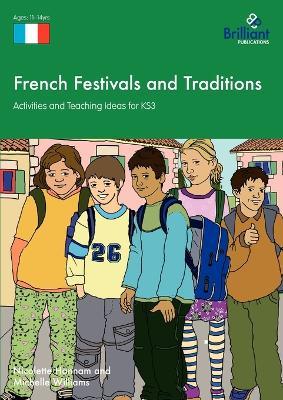 French Festivals and Traditions: Activities and Teaching Ideas for KS3 - Nicolette Hannam,Michelle Williams - cover