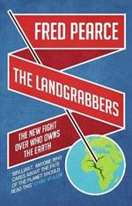 The Landgrabbers: The New Fight Over Who Owns The Earth