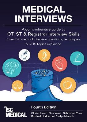 Medical Interviews - A Comprehensive Guide to CT, ST and Registrar Interview Skills (Fourth Edition): Over 120 Medical Interview Questions, Techniques, and NHS Topics Explained - Olivier Picard - cover