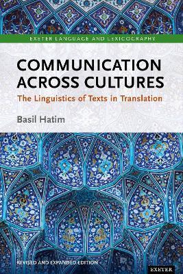 Communication Across Cultures: The Linguistics of Texts in Translation (Expanded and Revised Edition) - Basil Hatim - cover