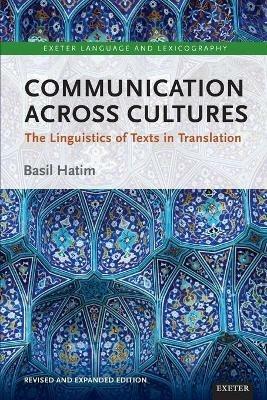 Communication Across Cultures: The Linguistics of Texts in Translation (Expanded and Revised Edition) - Basil Hatim - cover